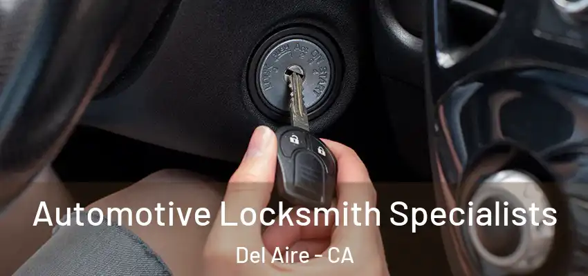 Automotive Locksmith Specialists Del Aire - CA