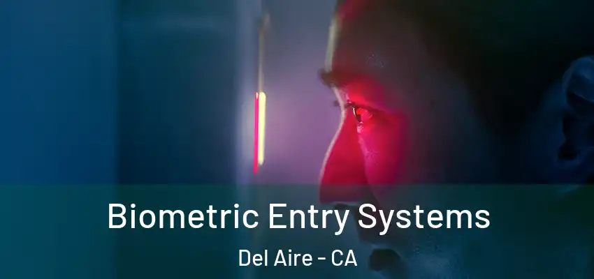  Biometric Entry Systems Del Aire - CA