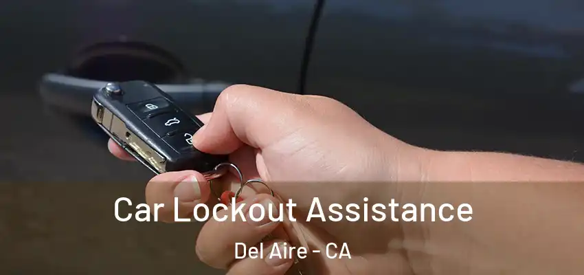 Car Lockout Assistance Del Aire - CA