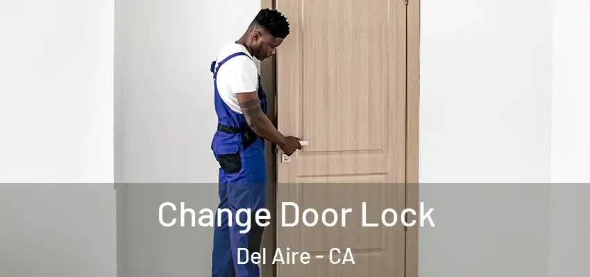 Change Door Lock Del Aire - CA