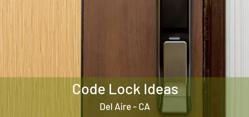  Code Lock Ideas Del Aire - CA