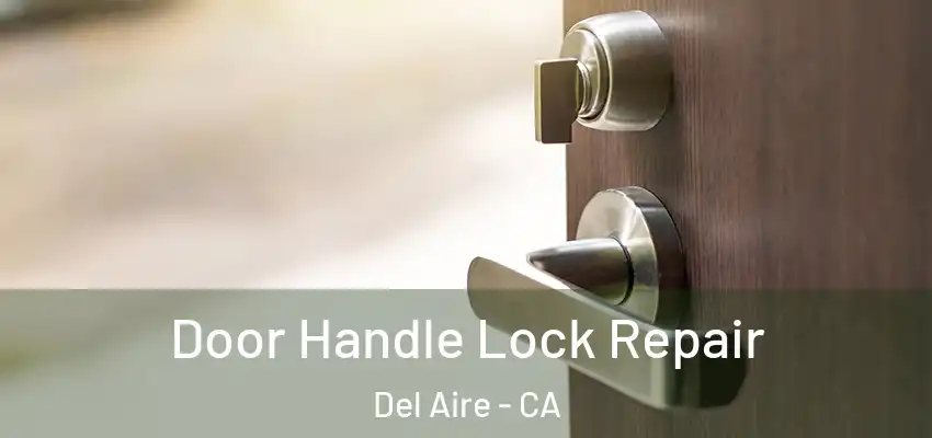 Door Handle Lock Repair Del Aire - CA