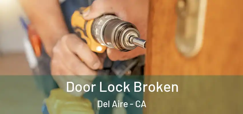 Door Lock Broken Del Aire - CA