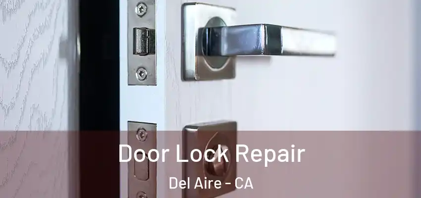 Door Lock Repair Del Aire - CA