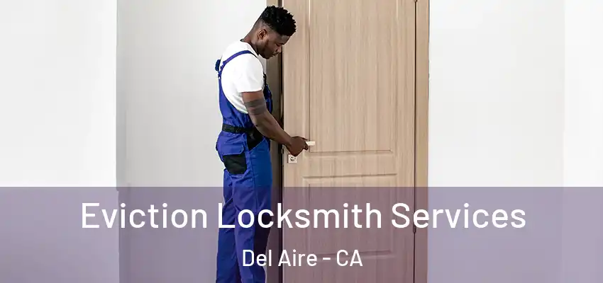  Eviction Locksmith Services Del Aire - CA