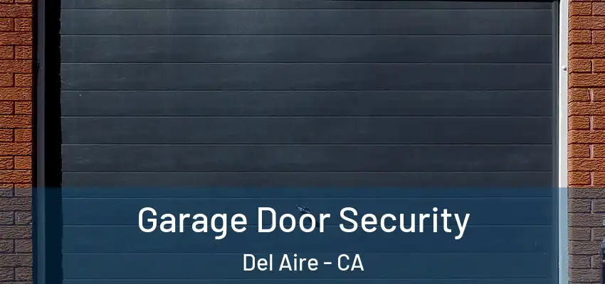  Garage Door Security Del Aire - CA