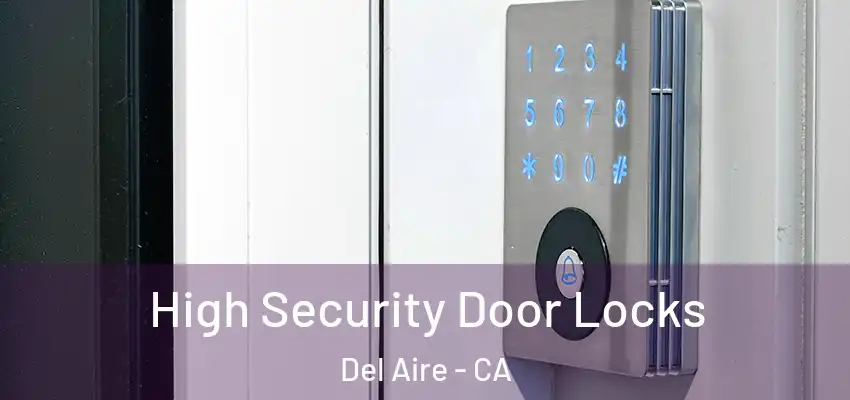  High Security Door Locks Del Aire - CA