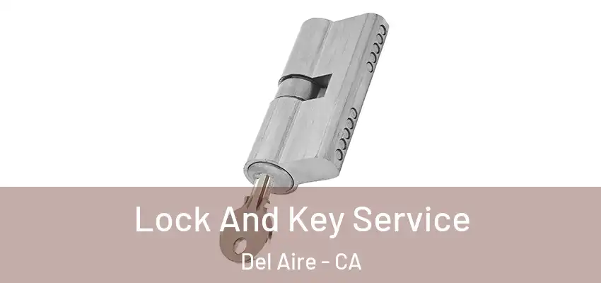 Lock And Key Service Del Aire - CA