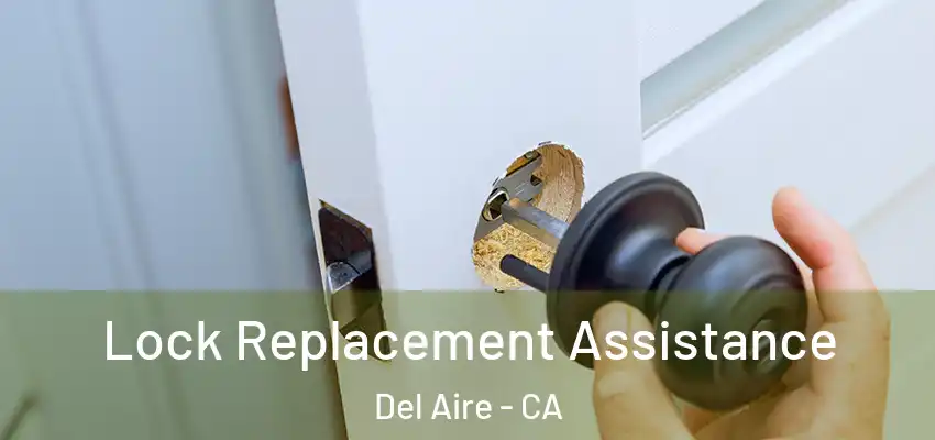 Lock Replacement Assistance Del Aire - CA