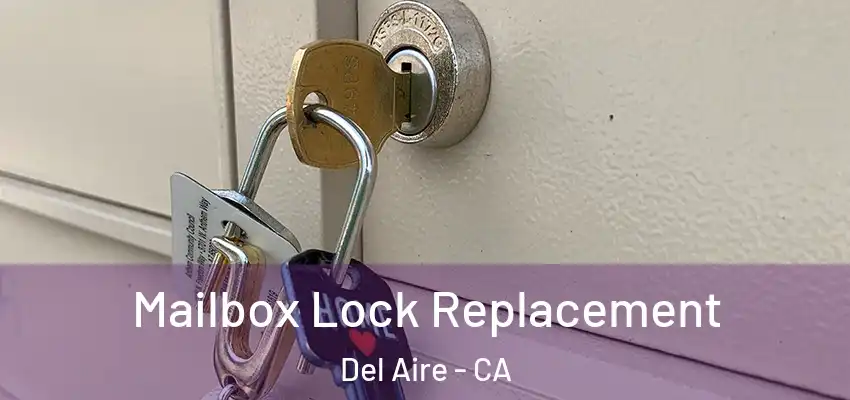  Mailbox Lock Replacement Del Aire - CA