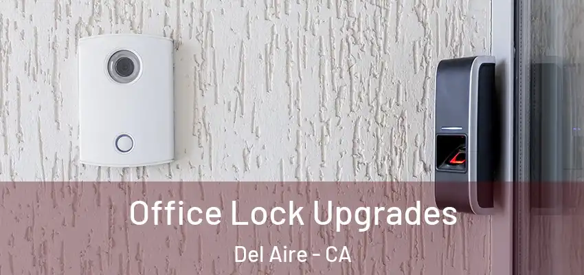 Office Lock Upgrades Del Aire - CA