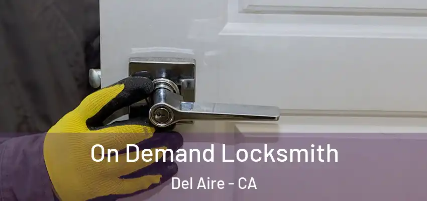 On Demand Locksmith Del Aire - CA