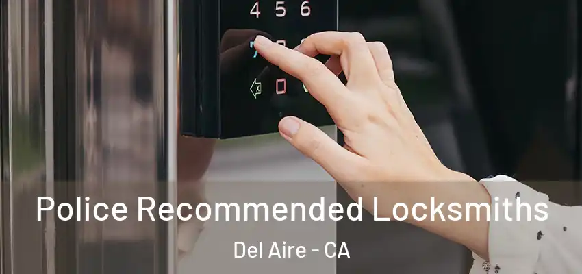 Police Recommended Locksmiths Del Aire - CA