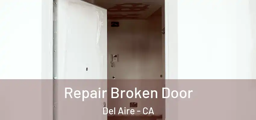 Repair Broken Door Del Aire - CA