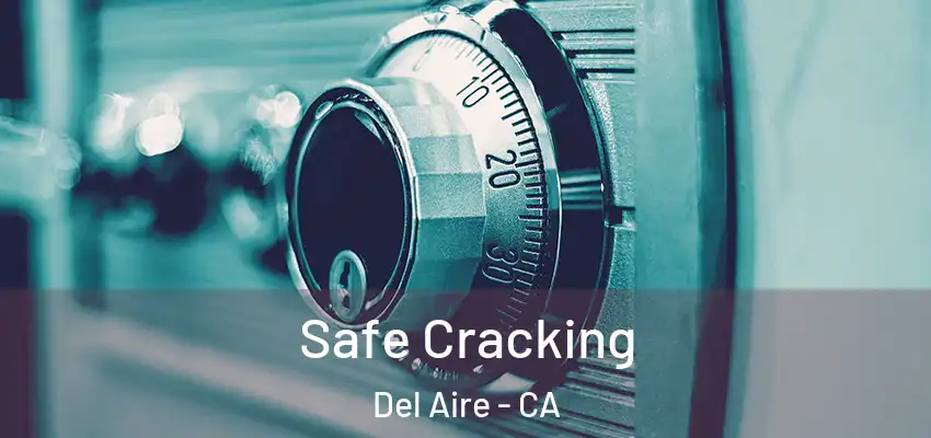 Safe Cracking Del Aire - CA