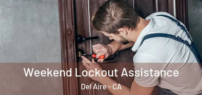  Weekend Lockout Assistance Del Aire - CA